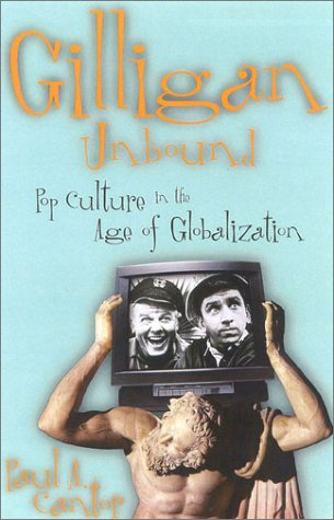Beispielbild fr Gilligan Unbound: Pop Culture in the Age of Globalization zum Verkauf von Ergodebooks