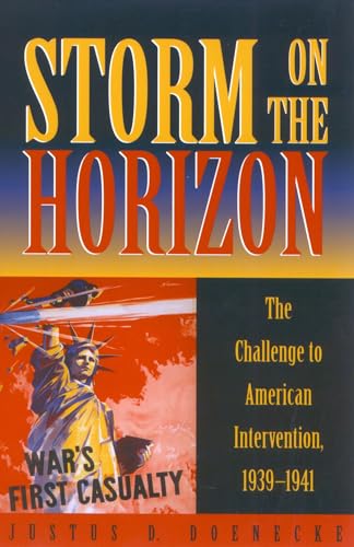 Stock image for Storm on the Horizon: The Challenge to American Intervention, 1939-1941 for sale by ThriftBooks-Atlanta