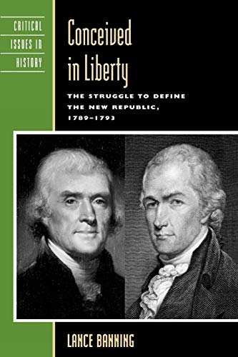 Beispielbild fr Conceived in Liberty: The Struggle to Define the New Republic, 1789-1793 (Critical Issues in American History) zum Verkauf von Wonder Book