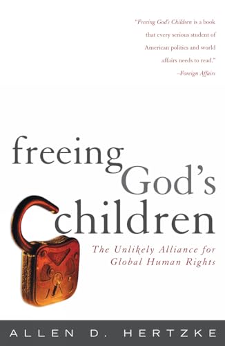 Beispielbild fr Freeing God's Children : The Unlikely Alliance for Global Human Rights zum Verkauf von Better World Books