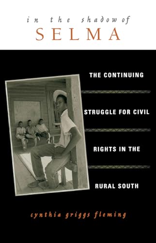 In the Shadow of Selma : The Continuing Struggle for Civil Rights in the Rural South - Fleming, Cynthia Griggs