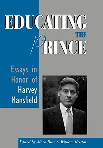 Educating the Prince : Essays in Honor of Harvey Mansfield - Mark Blitz