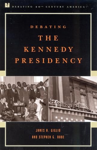 Imagen de archivo de Debating the Kennedy Presidency (Debating Twentieth-Century America) a la venta por HPB Inc.