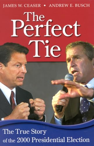 Beispielbild fr The Perfect Tie : The True Story of the 2000 Presidential Election zum Verkauf von Better World Books