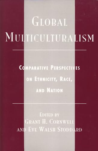 Stock image for Global Multiculturalism: Comparative Perspectives on Ethnicity, Race, and Nation for sale by Ria Christie Collections