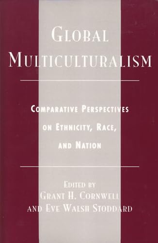 Stock image for Global Multiculturalism: Comparative Perspectives on Ethnicity, Race, and Nation for sale by Skihills Books