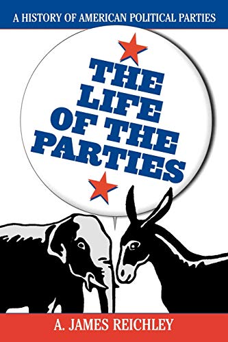 Beispielbild fr The Life of the Parties: A History of American Political Parties zum Verkauf von HPB-Red