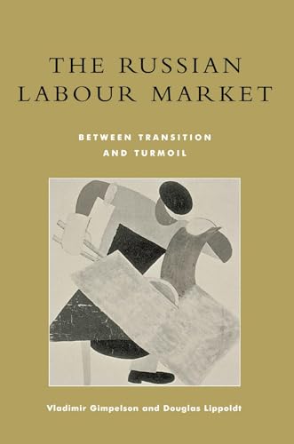 Stock image for The Russian Labour Market. Between Transition and Turmoil. for sale by Kennys Bookshop and Art Galleries Ltd.