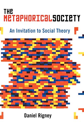 Stock image for The Metaphorical Society: An Invitation to Social Theory for sale by Chiron Media