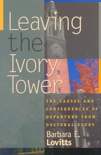 Stock image for Leaving the Ivory Tower : The Causes and Consequences of Departure from Doctoral Study for sale by Better World Books