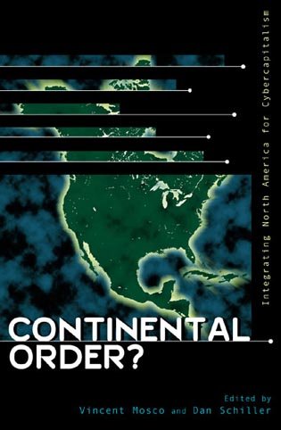 Beispielbild fr Continental Order? : Integrating North America for Cybercapitalism zum Verkauf von Better World Books