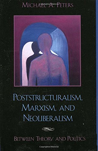 9780742509863: Poststructuralism, Marxism, and Neoliberalism: Between Theory and Politics