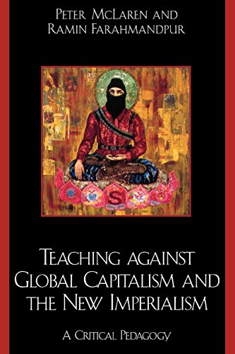 Beispielbild fr Teaching against Global Capitalism and the New Imperialism: A Critical Pedagogy zum Verkauf von HPB-Red