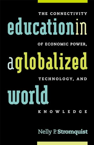 9780742510982: Education in a Globalized World: The Connectivity of Power, Technology, and Knowledge: The Connectivity of Economic Power, Technology, and Knowledge