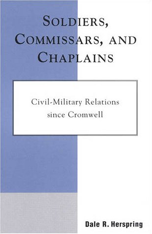 9780742511064: Soldiers, Commissars, and Chaplains: Civil-Military Relations since Cromwell