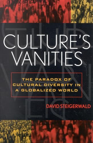 Imagen de archivo de Cultures Vanities: The Paradox of Cultural Diversity in a Globalized World (American Intellectual Culture) a la venta por Bulk Book Warehouse