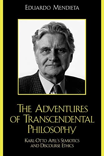 9780742512214: The Adventures of Transcendental Philosophy: Karl-Otto Apel's Semiotics and Discourse Ethics