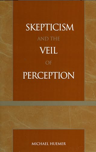 

Skepticism and the Veil of Perception (Studies in Epistemology and Cognitive Theory)