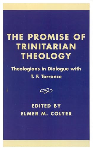 Imagen de archivo de The Promise of Trinitarian Theology: Theologians in Dialogue with T.F. Torrance a la venta por Chiron Media