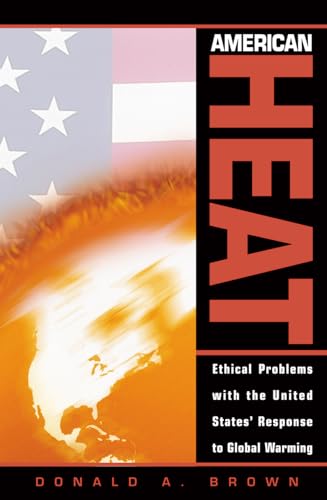 Imagen de archivo de American Heat: Ethical Problems with the United States' Response to Global Warming (Studies in Social, Political, and Legal Philosophy) a la venta por Wonder Book