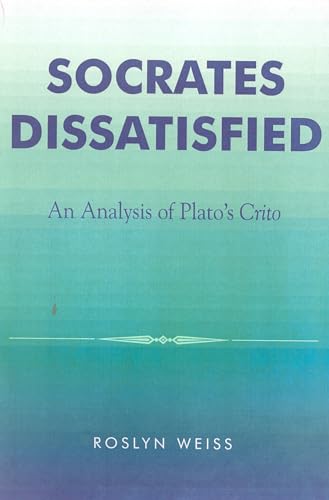 Imagen de archivo de Socrates Dissatisfied: An Analysis of Plato's Crito a la venta por The Bookseller