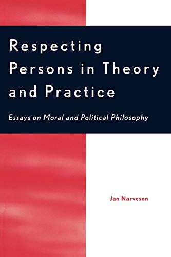 9780742513303: Respecting Persons in Theory and Practice: Essays on Moral and Political Philosophy