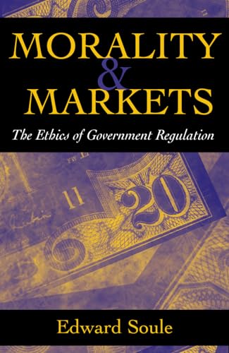 9780742513587: Morality & Markets: The Ethics of Government Regulation