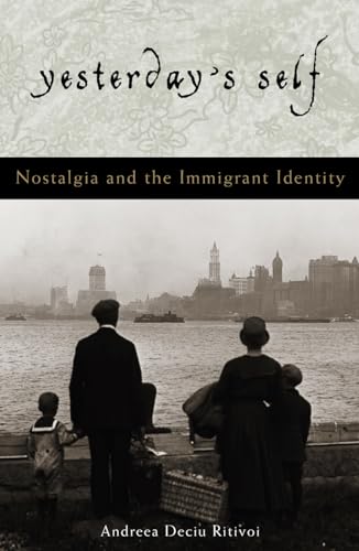 9780742513617: Yesterday's Self: Nostalgia and the Immigrant Identity (Philosophy and the Global Context)