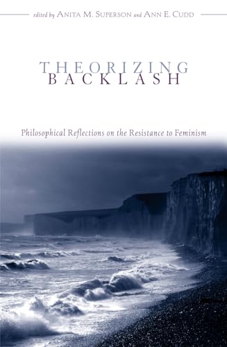 9780742513747: Theorizing Backlash: Philosophical Reflections on the Resistance to Feminism (Studies in Social, Political, and Legal Philosophy)