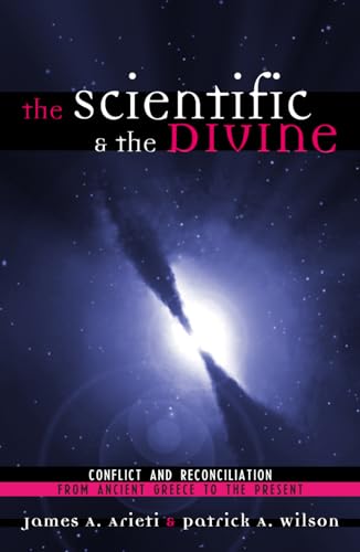 Beispielbild fr The Scientific & the Divine: Conflict and Reconciliation from Ancient Greece to the Present zum Verkauf von SecondSale