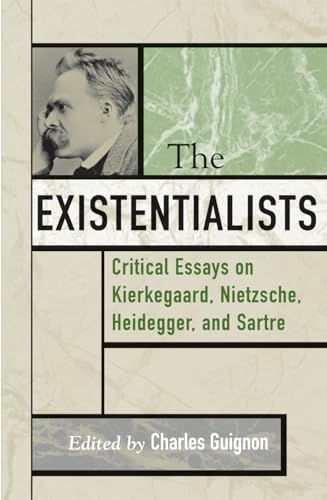 Stock image for The Existentialists: Critical Essays on Kierkegaard, Nietzsche, Heidegger, and Sartre for sale by ThriftBooks-Dallas