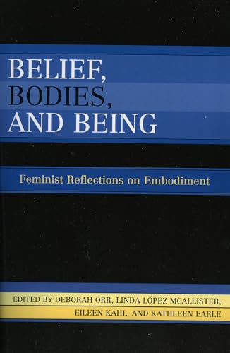 Beispielbild fr Belief, Bodies, and Being Feminist Reflections on Embodiment zum Verkauf von PBShop.store US