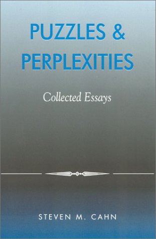 Puzzles & Perplexities: Collected Essays (9780742514232) by Cahn, Steven M.