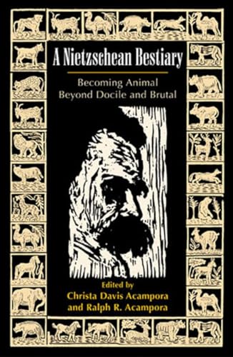 9780742514270: A Nietzschean Bestiary: Becoming Animal Beyond Docile and Brutal