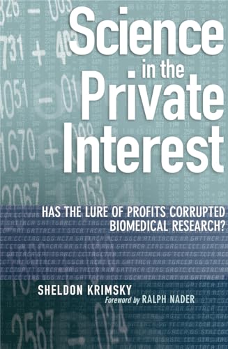 Beispielbild fr Science in the Private Interest : Has the Lure of Profits Corrupted Biomedical Research? zum Verkauf von Better World Books: West