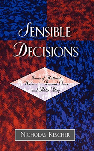 Imagen de archivo de Sensible Decisions : Issues of Rational Decision in Personal Choice and Public Policy a la venta por Better World Books