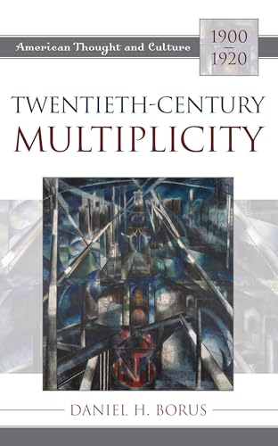 Twentieth-Century Multiplicity (American Thought and Culture) (9780742515079) by Borus, Daniel H.