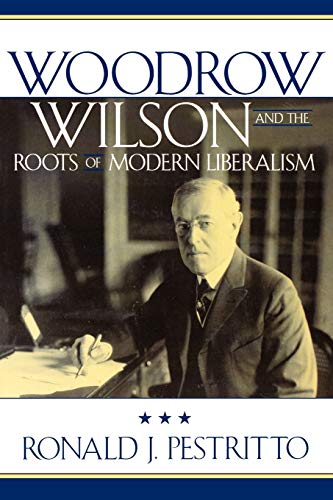 Imagen de archivo de Woodrow Wilson and the Roots of Modern Liberalism (American Intellectual Culture) a la venta por Seattle Goodwill