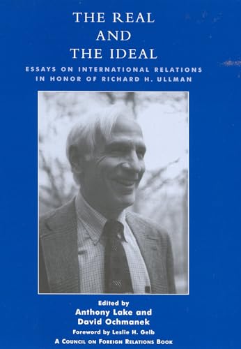 9780742515550: The Real and the Ideal: Essays on International Relations in Honor of Richard H. Ullman (Council on Foreign Relations Books (Rowman & Littlefield))