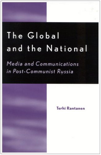 Stock image for The Global and the National: Media and Communications in Post-Communist Russia (Critical Media Studies: Institutions, Politics, and Culture) for sale by WYEMART LIMITED