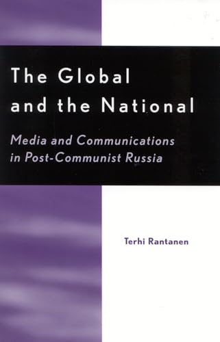 Stock image for The Global and the National: Media and Communications in Post-Communist Russia (Critical Media Studies: Institutions, Politics, and Culture) for sale by Bookmonger.Ltd