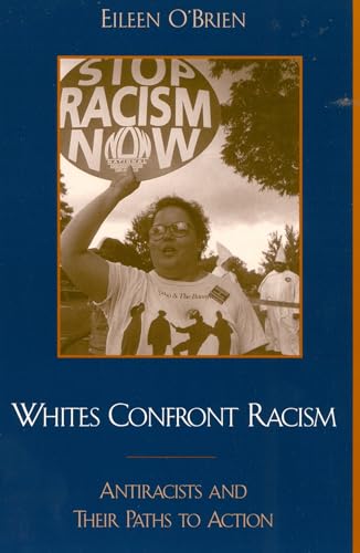 Beispielbild fr Whites Confront Racism : Antiracists and Their Paths to Action zum Verkauf von Better World Books