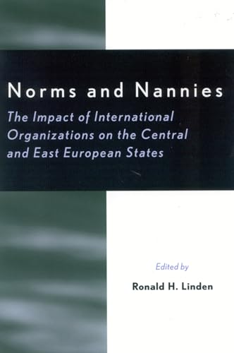 9780742516021: Norms and Nannies: The Impact of International Organizations on the Central and East European States (The New International Relations of Europe)