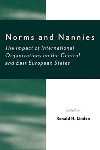 Stock image for Norms and Nannies: The Impact of International Organizations on the Central and East European States (The New International Relations of Europe) for sale by Michael Lyons