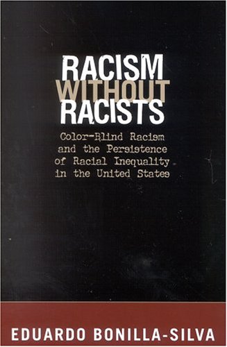 Beispielbild fr Racism Without Racists : Color-Blind Racism and the Persistence of Racial Inequality in the United States zum Verkauf von Better World Books