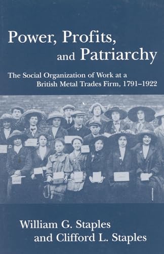 Imagen de archivo de Power, Profits, and Patriarchy : The Social Organization of Work at a British Metal Trades Firm, 1791-1922 a la venta por Better World Books