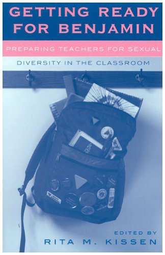 9780742516762: Getting Ready for Benjamin: Preparing Teachers for Sexual Diversity in the Classroom (Curriculum, Cultures, and (Homo)Sexualities Series)