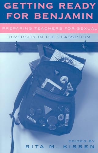 Beispielbild fr Getting Ready for Benjamin: Preparing Teachers for Sexual Diversity in the Classroom (Curriculum, Cultures, and (Homo)Sexualities Series) zum Verkauf von Night Heron Books