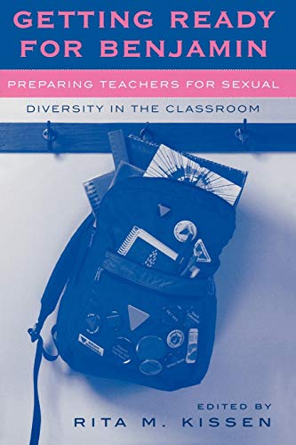 9780742516779: Getting Ready For Benjamin: Preparing Teachers for Sexual Diversity in the Classroom (Curriculum, Cultures, and (Homo)Sexualities Series)