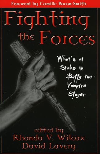 Stock image for Fighting the Forces: What's at Stake in Buffy the Vampire Slayer for sale by A Cappella Books, Inc.